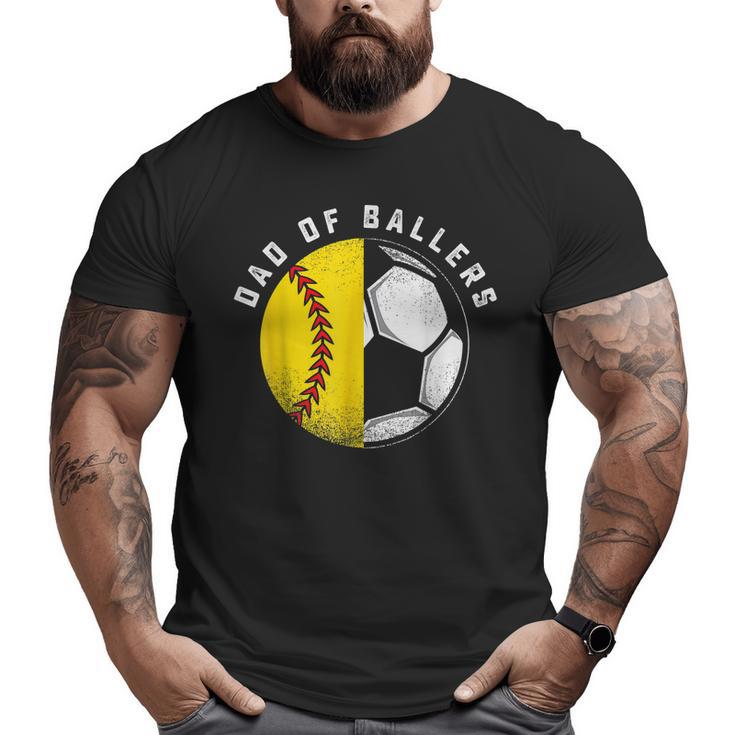Dad Of Ballers Father Son Softball Soccer Player Coach  Big and Tall Men T-shirt