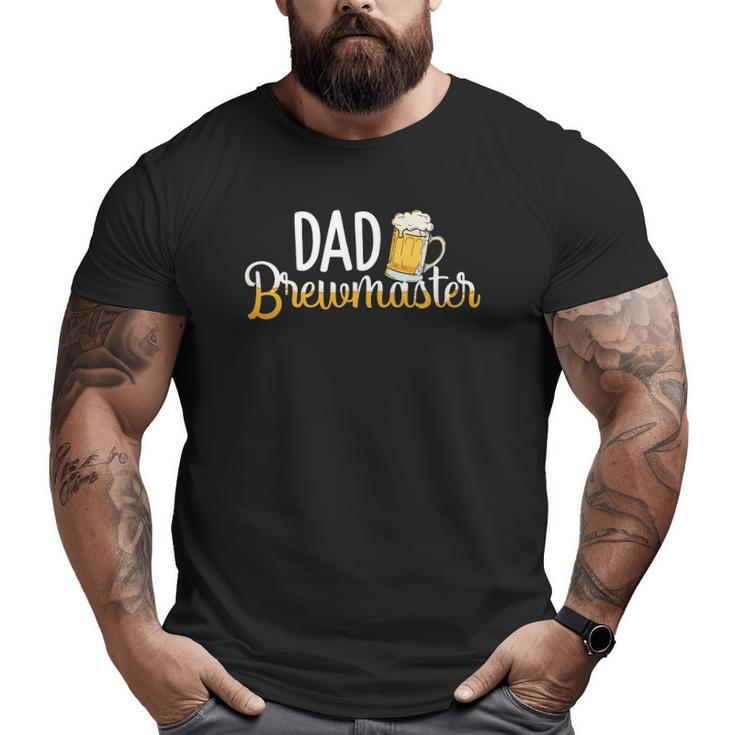 Dad Brewmaster Brewer Brewmaster Outfit Brewing Big and Tall Men T-shirt