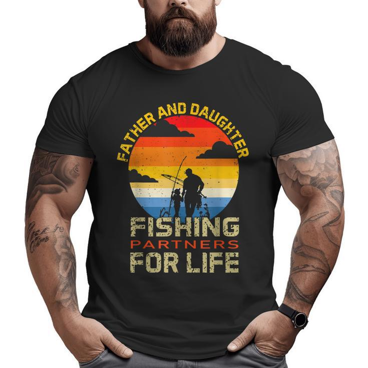 Dad And Daughter Fisherman Daddy Fishing Partners For Life Big and Tall Men T-shirt