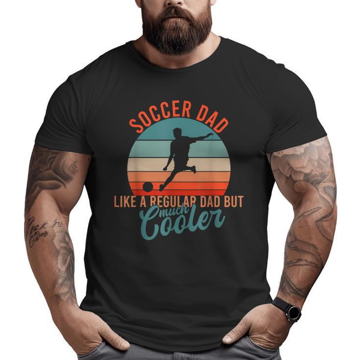 Dad Father Father's Day Sport Soccer  Big and Tall Men T-shirt