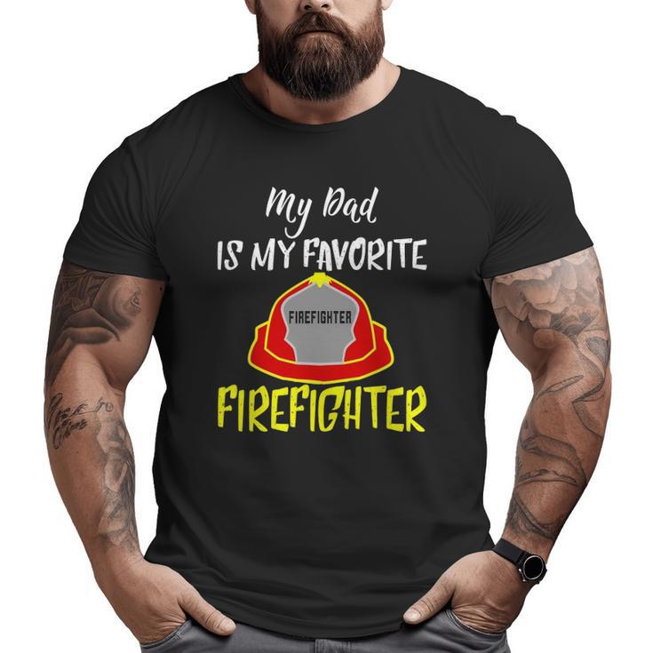 My Dad Is My Favorite Firefighter Big and Tall Men T-shirt