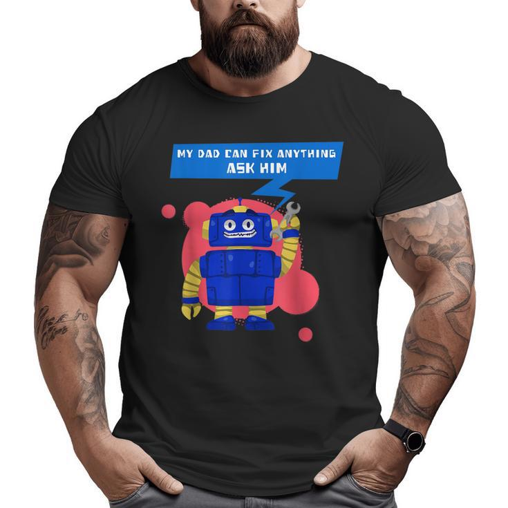 My Dad Can Fix Anything Ask Him  Big and Tall Men T-shirt