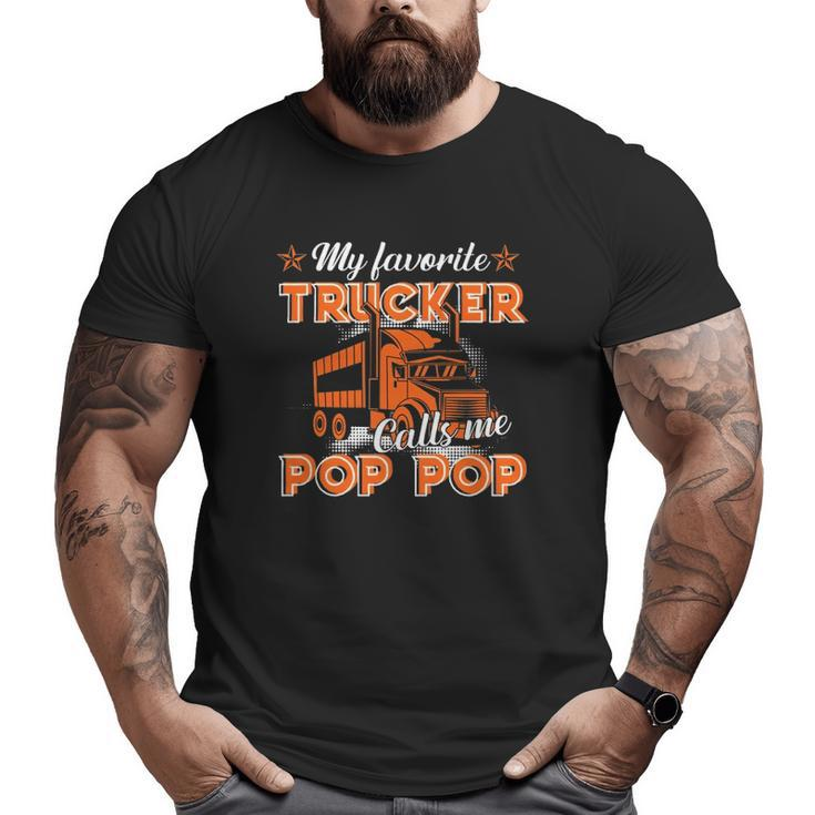 Dad My Favorite Trucker Calls Me Pop Pop Father's Day Big and Tall Men T-shirt
