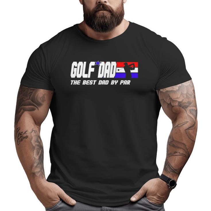 Dad Golf Men Father's Day Golf Best Dad By Par Big and Tall Men T-shirt
