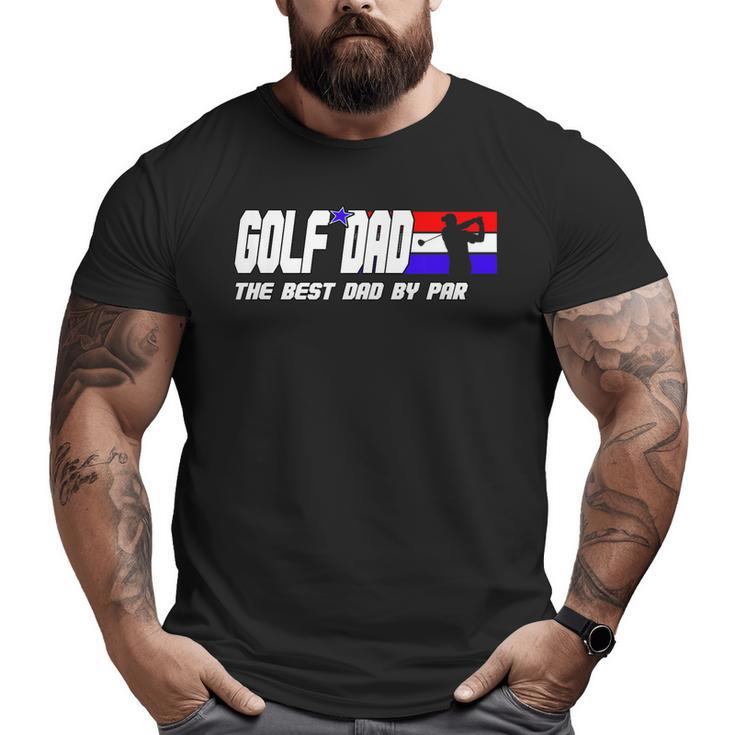 Dad Golf Men Fathers Day Golf Best Dad By Par Big and Tall Men T-shirt