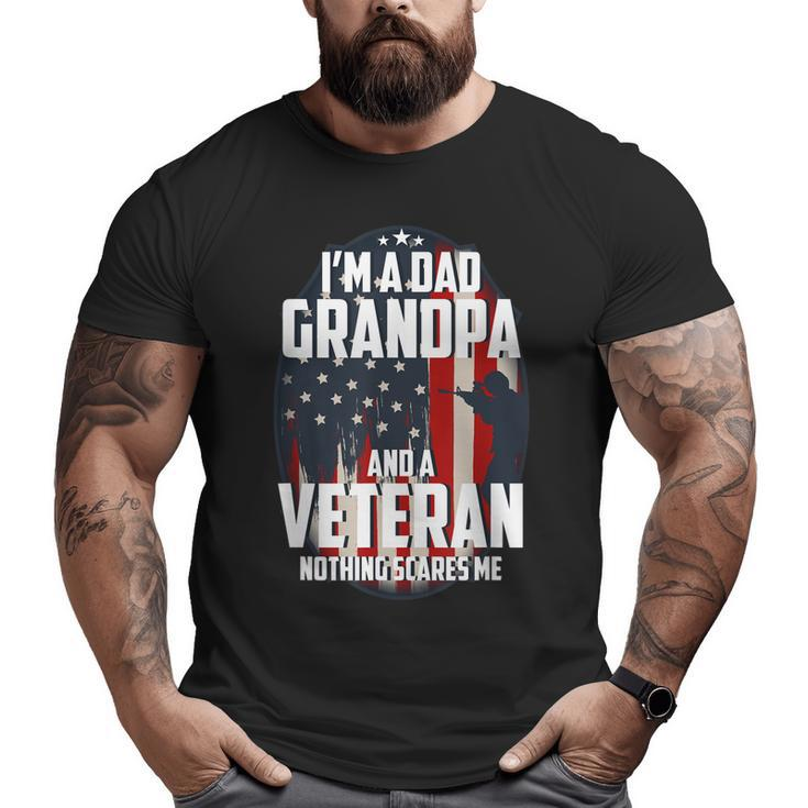 I Am A Dad Grandpa And A Veteran Nothing Scares Me Usa  Big and Tall Men T-shirt