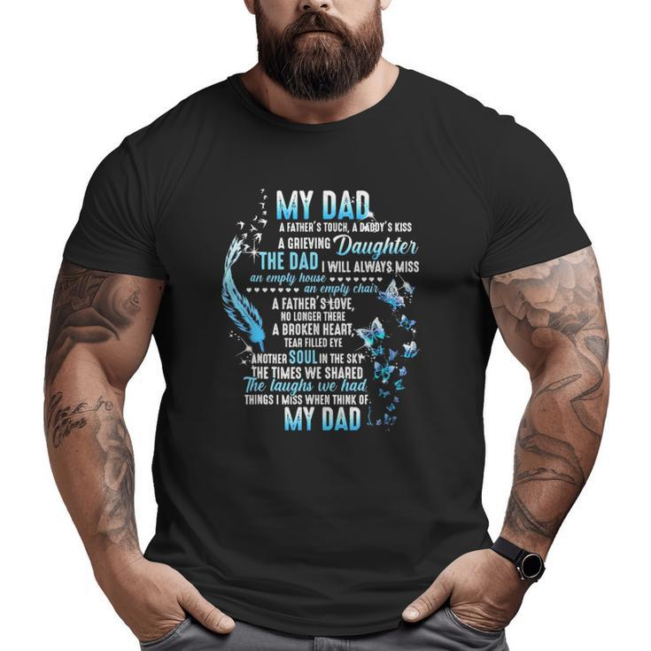 My Dad In Heaven My Dad A Father's Touch A Daddy's Kiss A Grieving Daughter My Dad In Memories Big and Tall Men T-shirt