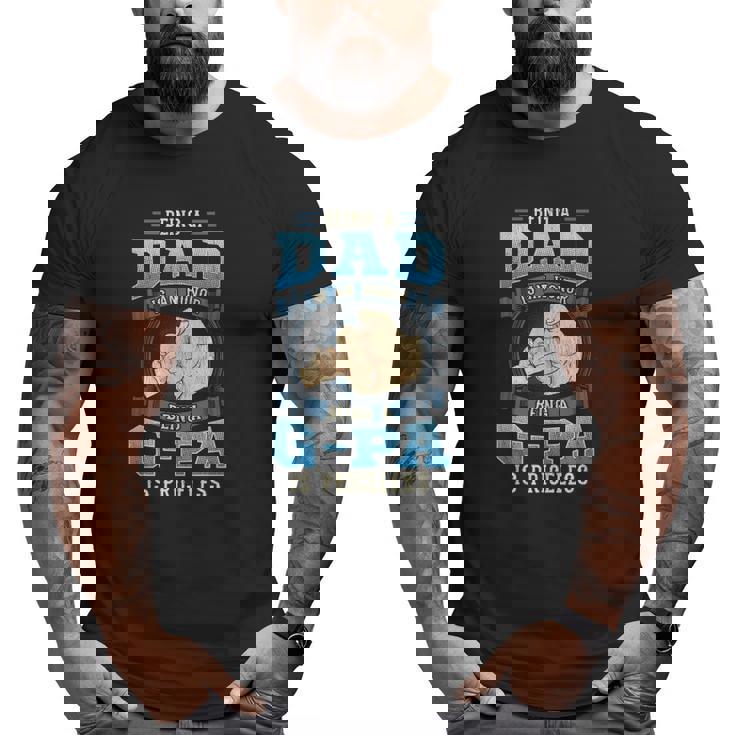 Being A Dad Is An Honor Being A G-Pa Is Priceless Big and Tall Men T-shirt