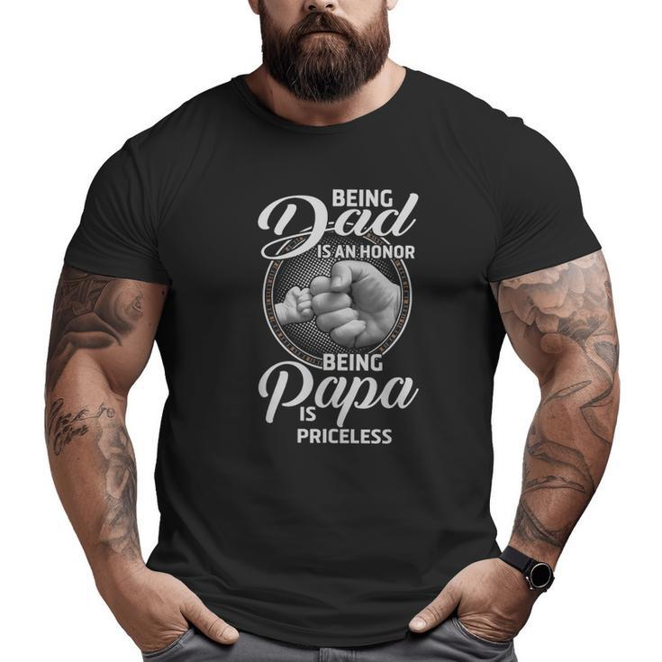 Being Dad In An Honor Being Papa Is Priceless Big and Tall Men T-shirt