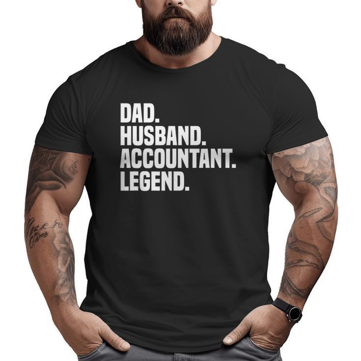 Dad Husband Accountant Legend Accounting Tax Accountant Big and Tall Men T-shirt