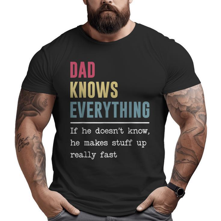 Dad Knows Everything  Father's Day Big and Tall Men T-shirt