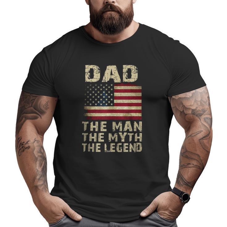 Dad The Man The Myth The Legend Big and Tall Men T-shirt