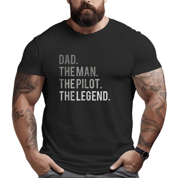 Dad The Man The Pilot The Legend Big and Tall Men T-shirt