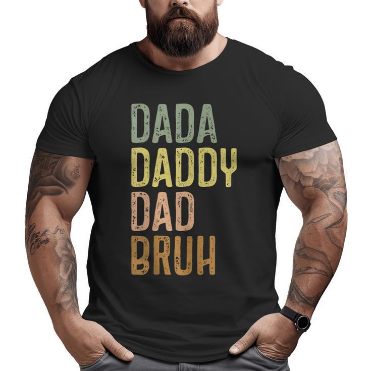 Dad For Men Dada Daddy Dad Bruh Vintage Fathers Day Big and Tall Men T-shirt