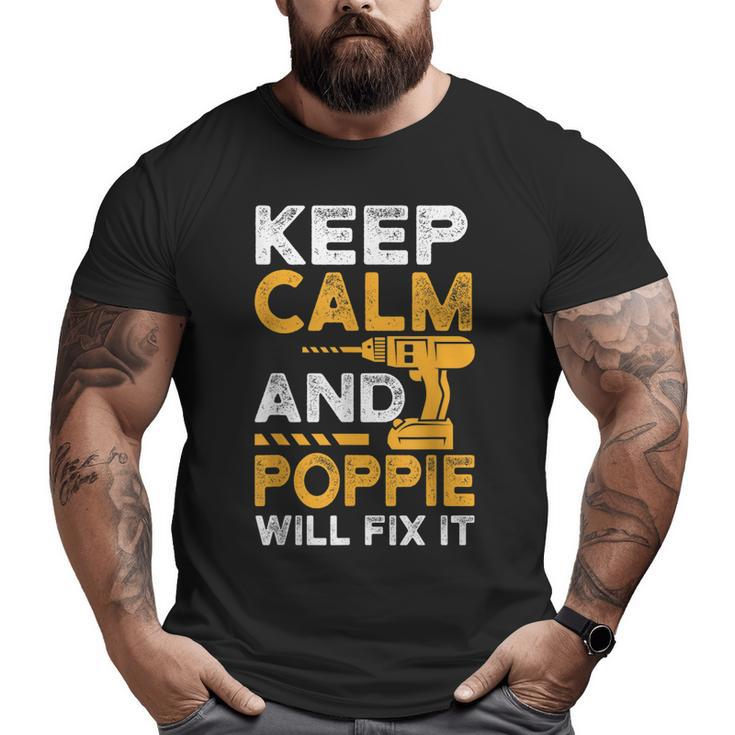 Dad Papa Father Keep Calm And Poppie Will Fix It  Big and Tall Men T-shirt