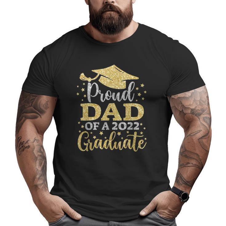 Dad Senior 2022 Proud Dad Of A Class Of 2022 Graduate Big and Tall Men T-shirt