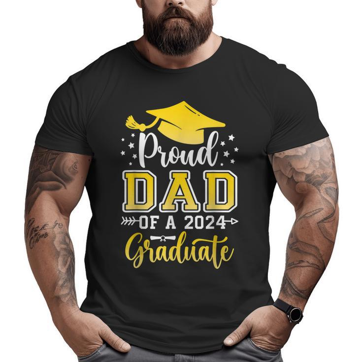 Dad Senior 2024 Proud Dad Of A Class Of 2024 Graduate Big and Tall Men T-shirt