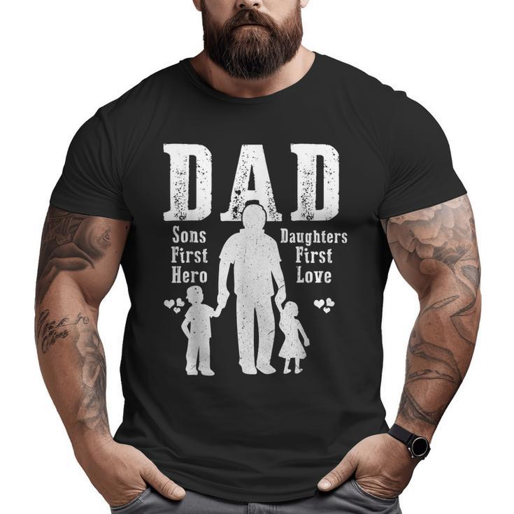 Dad A Sons First Hero A Daughters First Love Daddy Papa Pops Big and Tall Men T-shirt