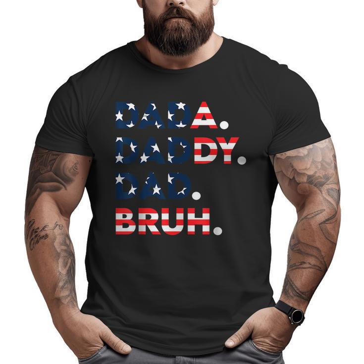 Dada Daddy Dad Bruh Fathers Day Us Flag Fathers Day For Men Big and Tall Men T-shirt