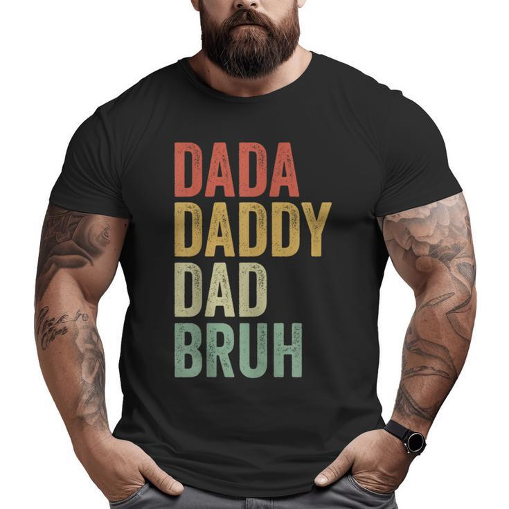 Dada Daddy Dad Bruh Fathers Day Vintage Men Father Dad Big and Tall Men T-shirt