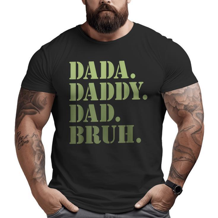 Dada Daddy Dad Bruh Dad For Men Fathers Day Big and Tall Men T-shirt