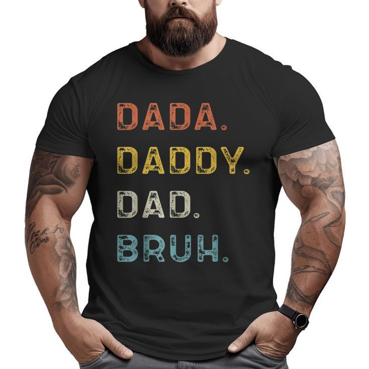 Dada Daddy Dad Bruh Big and Tall Men T-shirt