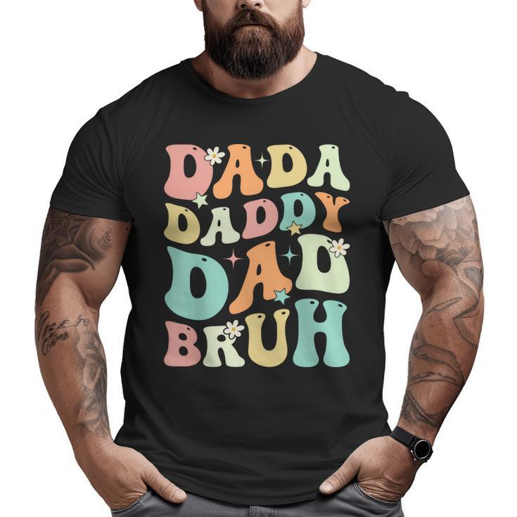 Dada Daddy Dad Bruh Groovy Fathers Day 2023 Big and Tall Men T-shirt