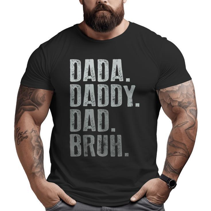 Dada Daddy Dad Bruh Idea Men Fathers Day Dad Big and Tall Men T-shirt