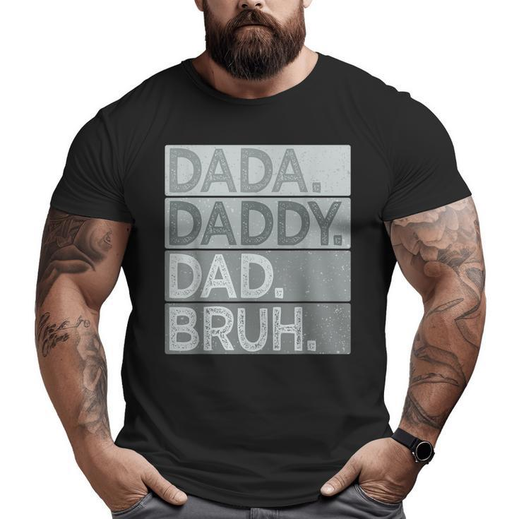 Dada Daddy Dad Bruh For Men Father's Day Dad Big and Tall Men T-shirt