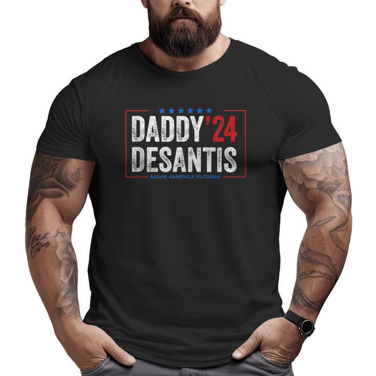 Daddy 2024 Desantis Make America Florida Desantis 2024 Tee Big and Tall Men T-shirt