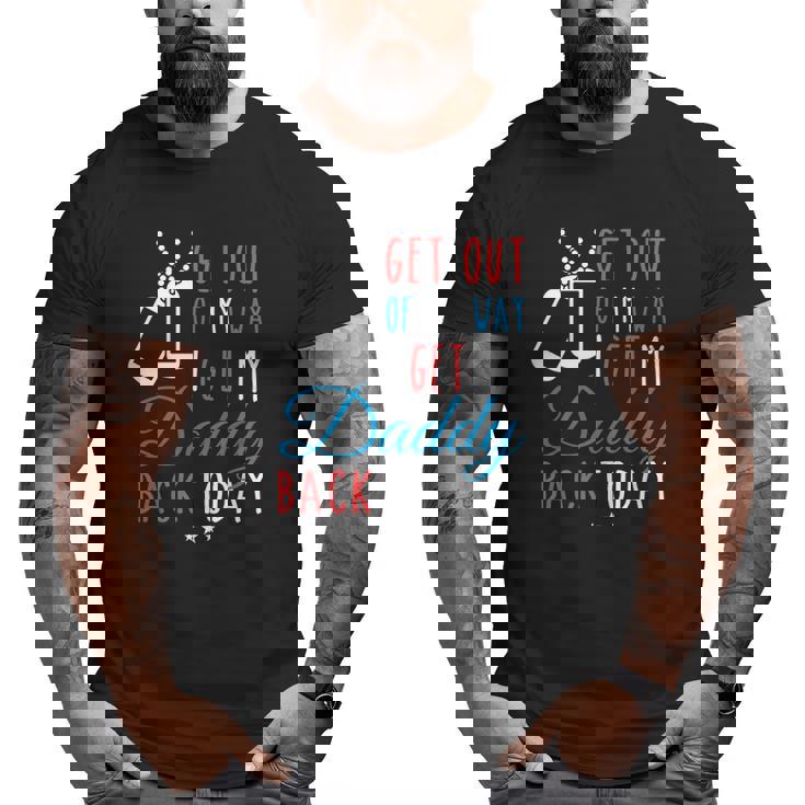 Get Out Of My Way I Get My Daddy Back Today Homecoming Shirt Get Out Of My Way I Get My Daddy Back Today Homecoming Shirt