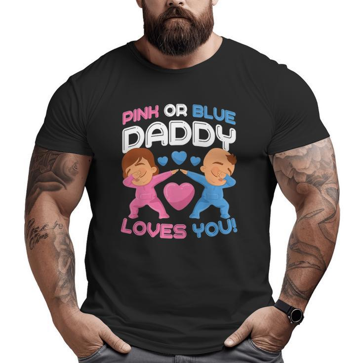 Daddy Loves You Pink Blue Gender Reveal Newborn Announcement Big and Tall Men T-shirt
