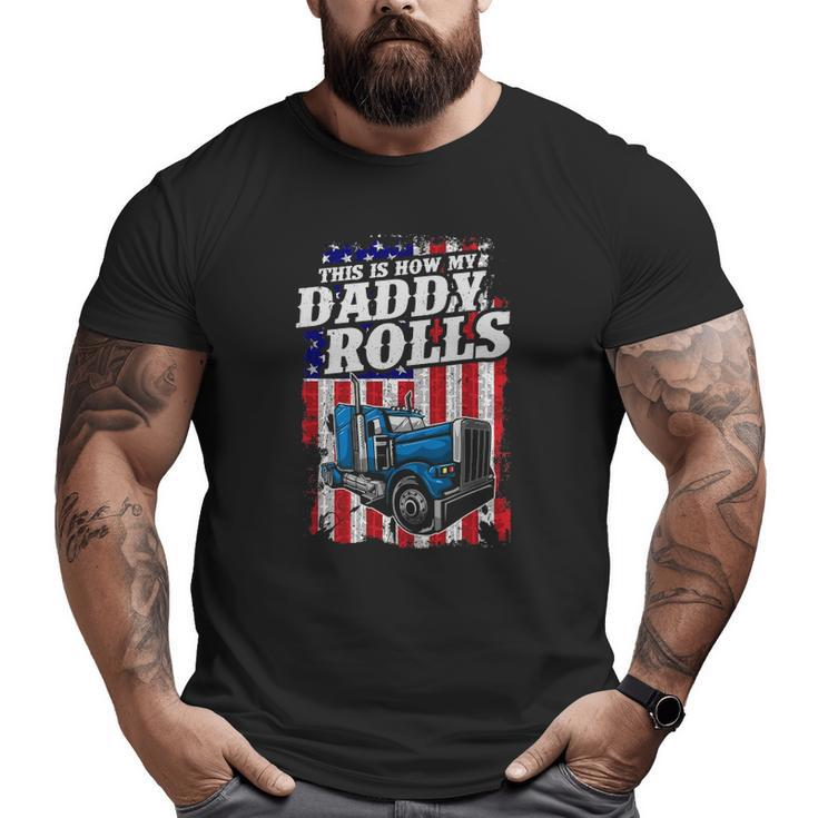 This Is How Daddy Rolls Trucker 4Th Of July Father's Day Big and Tall Men T-shirt