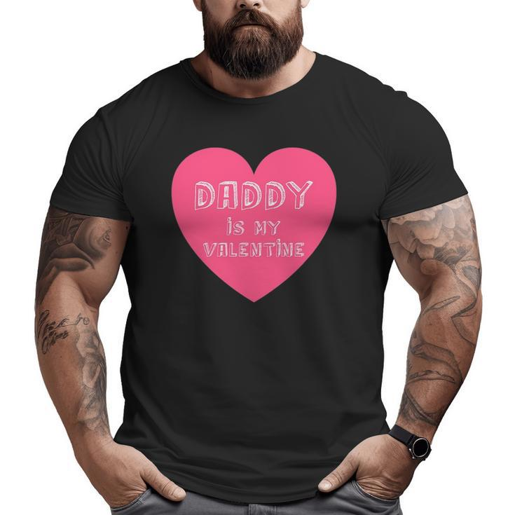 Daddy Is My Valentine Valentine's Day For Kids Big and Tall Men T-shirt