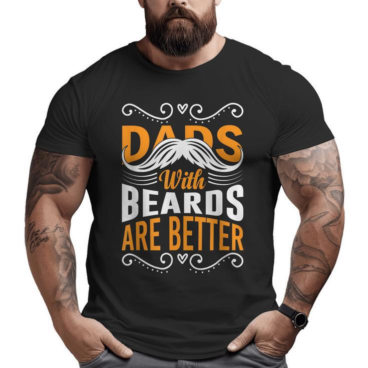 Dads With Beards Are Better Vintage Father's Day Joke Big and Tall Men T-shirt