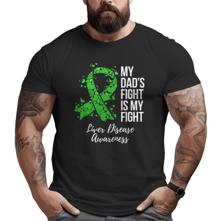 My Dad's Fight Is My Fight Liver Disease Awareness Big and Tall Men T-shirt