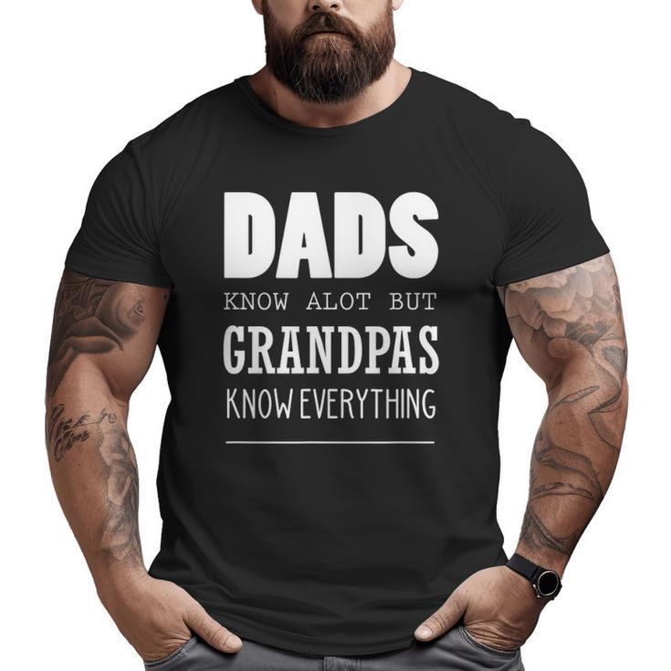 Dads Know Alot But Grandpas Know Everything Big and Tall Men T-shirt