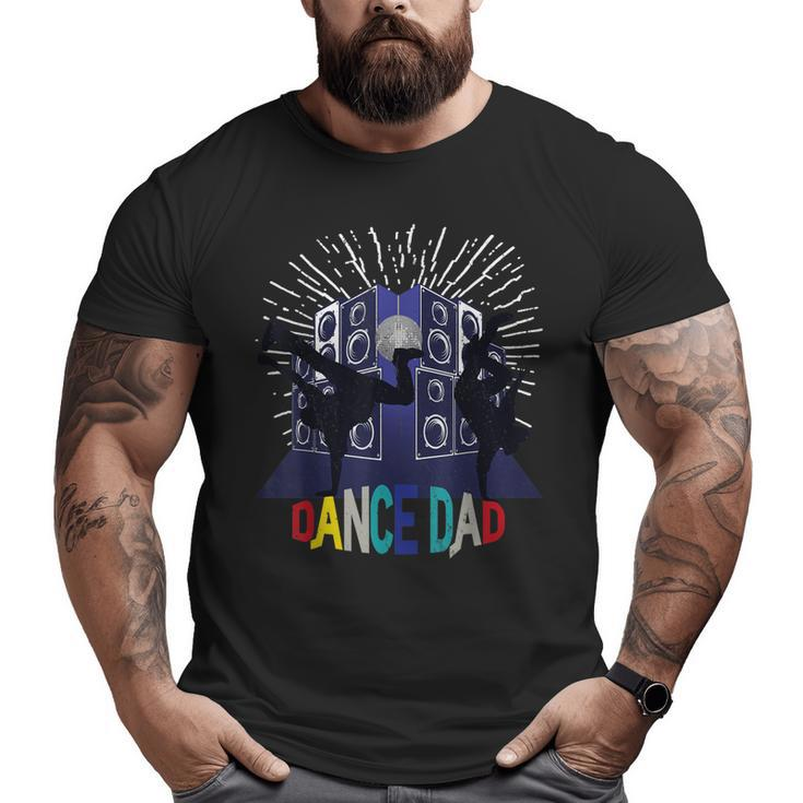 Dance Dad For Men Dancing Father Ballet Daddy Hip Hop Big and Tall Men T-shirt