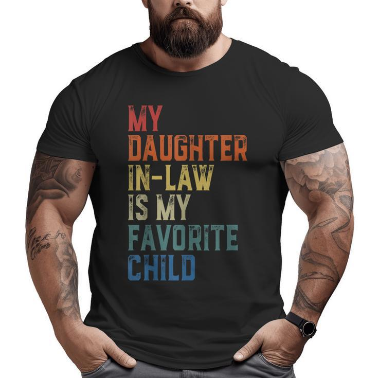 My Daughter In Law Is My Favorite Child Fathers Day In Law Big and Tall Men T-shirt