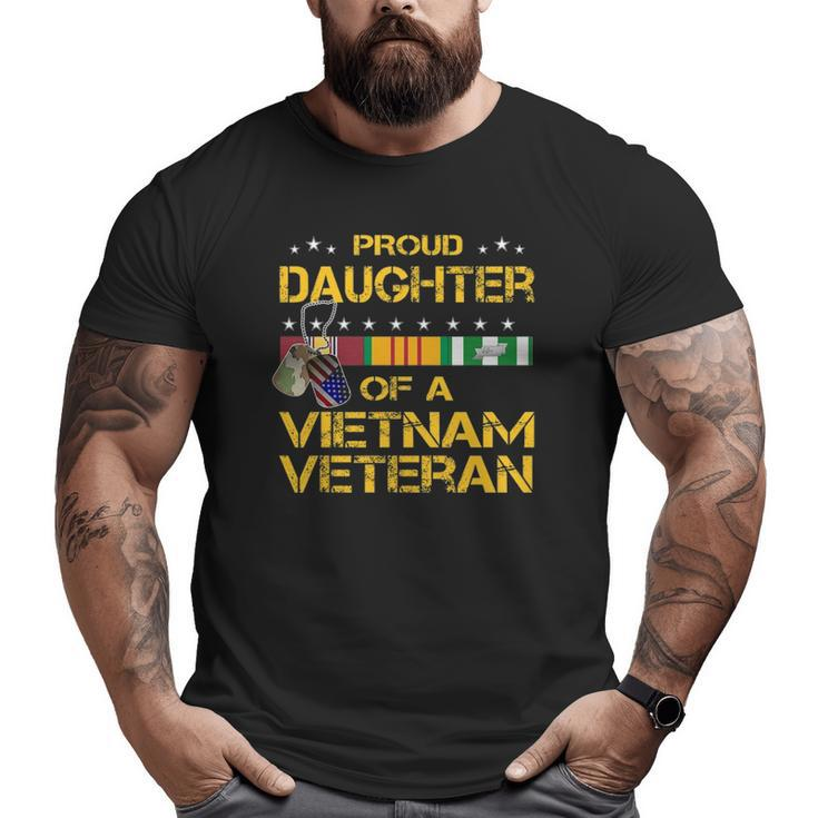 Daughter Of A Vietnam Veteran I'm Proud My Dad Big and Tall Men T-shirt