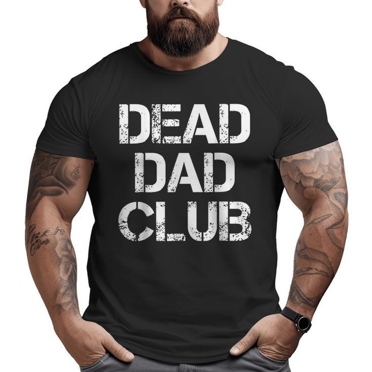 Dead Dad Club Vintage Saying Big and Tall Men T-shirt