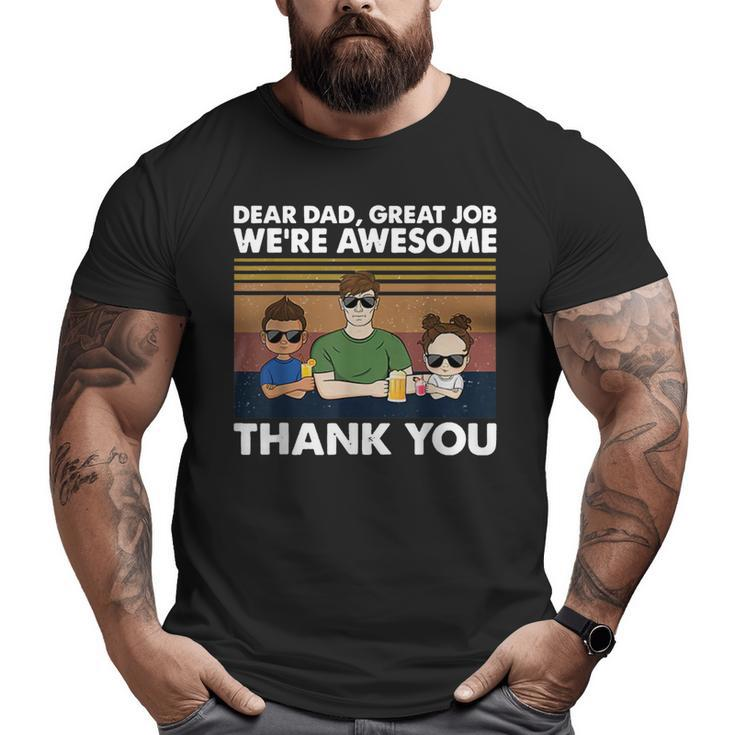 Dear Dad Great Job We're Awesome Thank You Big and Tall Men T-shirt