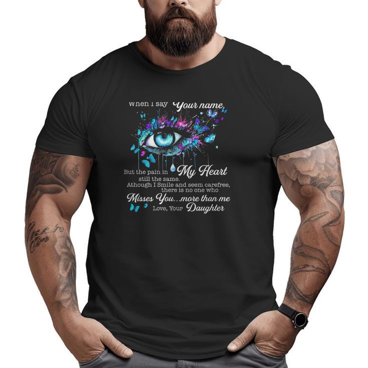 Dear My Dad I Hide My Tears When I Say Your Name Misses You Letter To Dad In Heaven Big and Tall Men T-shirt