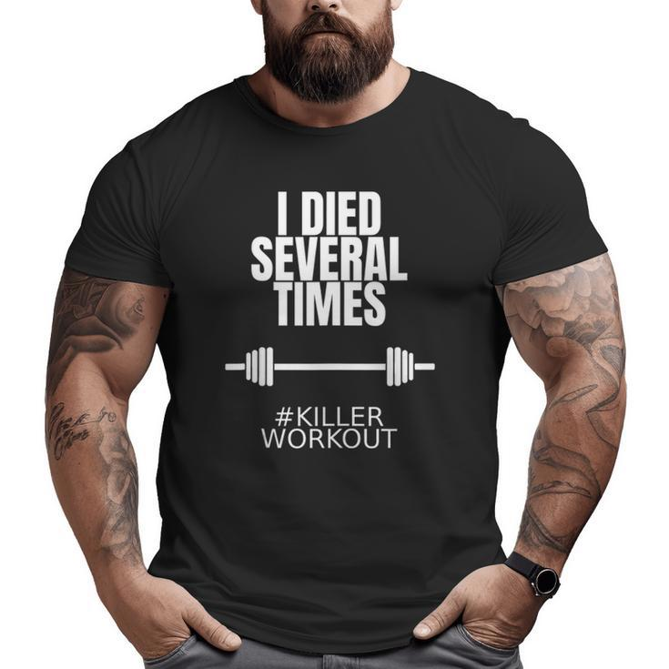 But Did You Die I Died Several Times Killer Workout Gym Big and Tall Men T-shirt