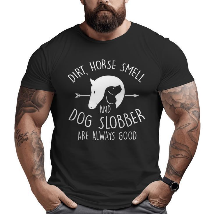 Dirt Horse Smell & Dog Slobber Horse Lover Big and Tall Men T-shirt