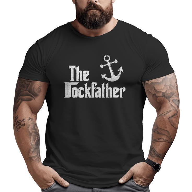 The Dockfather Boating Fishing Boat Dad Captain Boater Big and Tall Men T-shirt