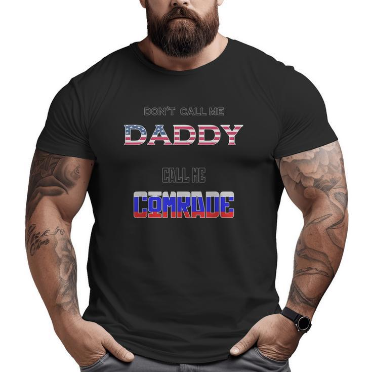 Don't Call Me Daddy Call Me Comrade Russian Flag Big and Tall Men T-shirt