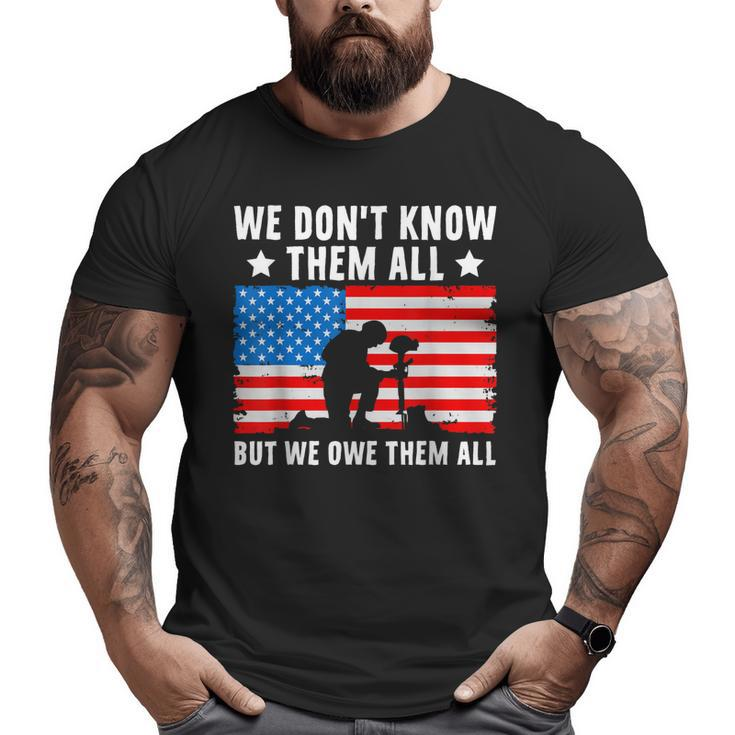 We Dont Know Them All But We Owe Them All Veteran Big and Tall Men T-shirt