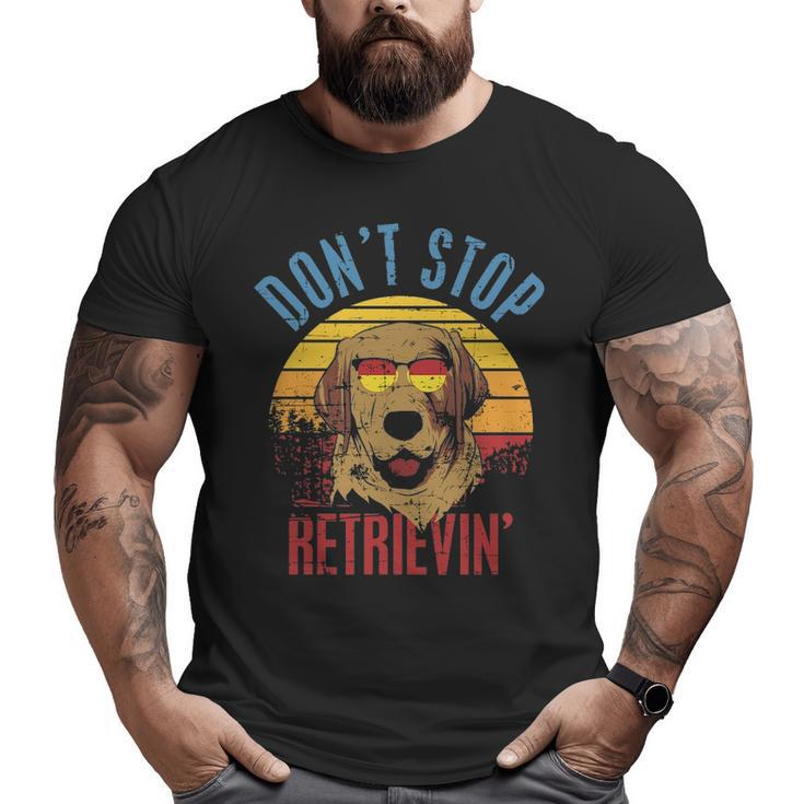 Don't Stop Retrieving Labrador Big and Tall Men T-shirt