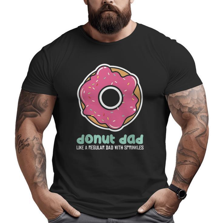 Donut Daddoughnut Dad Tee Dad Big and Tall Men T-shirt